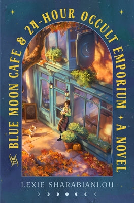 The Blue Moon Café & 24-Hour Occult Emporium by Sharabianlou, Lexie