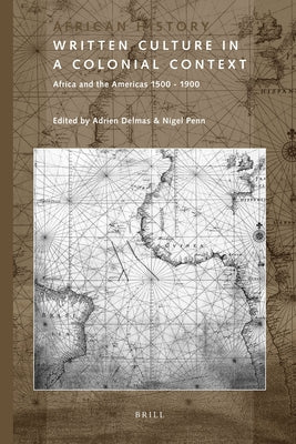 Written Culture in a Colonial Context: Africa and the Americas 1500-1900 by Delmas, Adrien