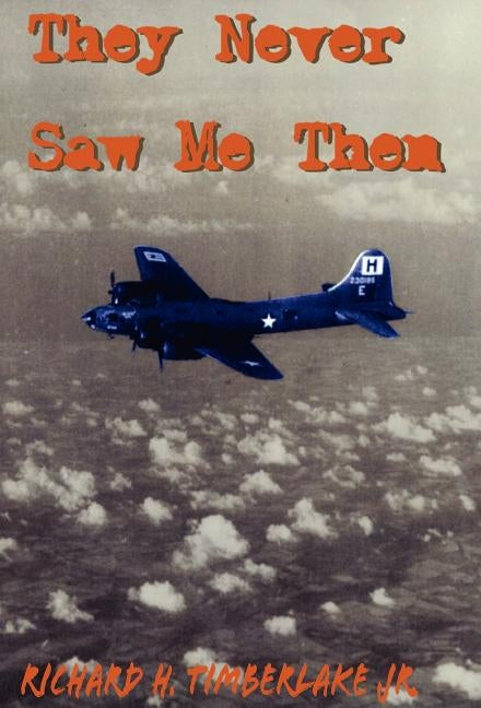 They Never Saw Me Then by Timberlake, Richard H., Jr.