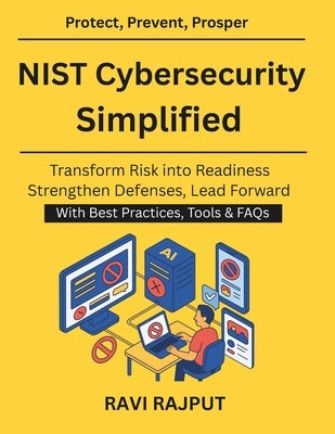 NIST Cybersecurity Simplified: Practical Implementation Roadmap Simplifying Security Controls Enterprise Cybersecurity Compliance Simplified Cyber Def by Rajput, Ravi