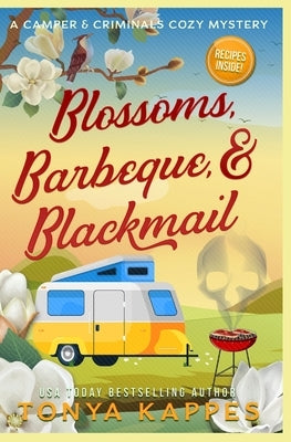 Blossoms, Barbeque, & Blackmail: A Camper and Criminals Cozy Mystery Series Book 20 by Kappes, Tonya