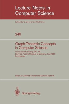 Graph-Theoretic Concepts in Computer Science: International Workshop Wg '86 Bernried, Federal Republic of Germany, June 17-19, 1986, Proceedings by Tinhofer, Gottfried