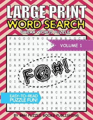 Large Print Word Search: Swear Words Books For Adults Large Print Curse Cussword Word Search Puzzles - Volume 1 by Puzzle Books, Brh