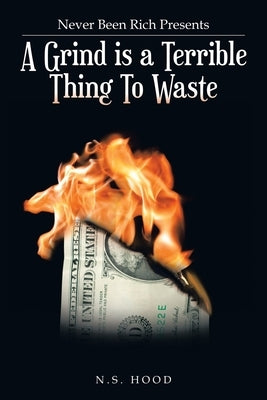 A Grind Is a Terrible Thing to Waste by Hood, N. S.