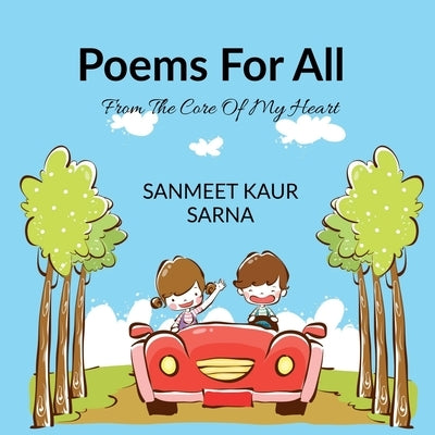 Poems For All: From The Core Of My Heart by Sarna, Sanmeet Kaur