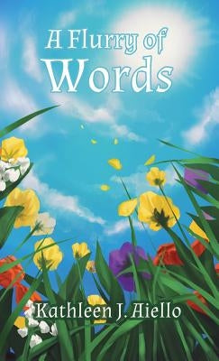 A Flurry of Words by Aiello, Kathleen J.