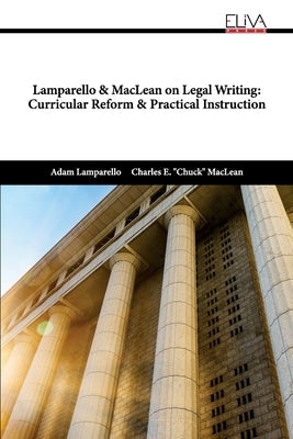 Lamparello & MacLean on Legal Writing: Curricular Reform & Practical Instruction by MacLean, Charles E.