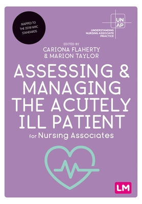 Assessing and Managing the Acutely Ill Patient for Nursing Associates by Flaherty, Cariona