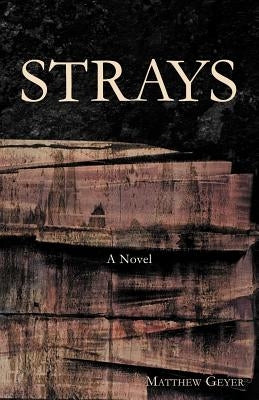 Strays by Geyer, Matthew