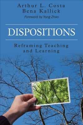 Dispositions: Reframing Teaching and Learning by Costa, Arthur L.