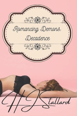 Romancing Demons: Decadence by Stallard, Hj