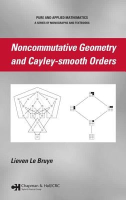 Noncommutative Geometry and Cayley-smooth Orders by Le Bruyn, Lieven