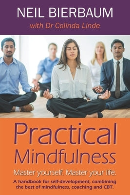 Practical Mindfulness: Master yourself. Master your life. by Linde, Colinda
