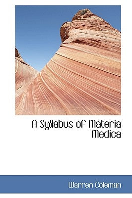A Syllabus of Materia Medica by Coleman, Warren