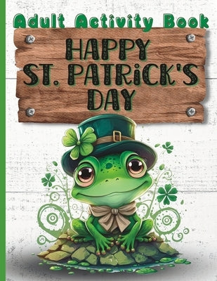 Happy St. Patrick's Day: Activity Book for Adults by Studios, Practical Rabbit