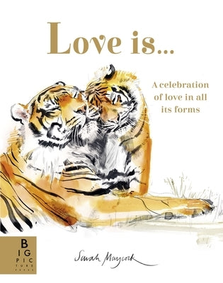 Love Is...: A Celebration of Love in All Its Forms by Murray, Lily