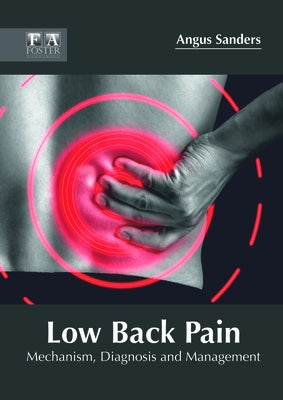 Low Back Pain: Mechanism, Diagnosis and Management by Sanders, Angus