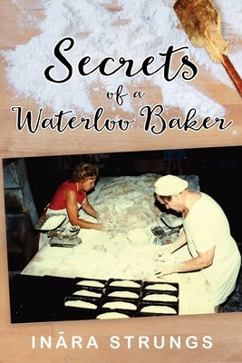 Secrets of a Waterloo Baker: Black and white edition by McInally, Linda