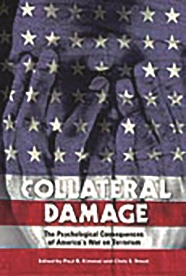 Collateral Damage: The Psychological Consequences of America's War on Terrorism by Kimmel, Paul