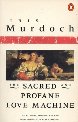 The Sacred and Profane Love Machine by Murdoch, Iris