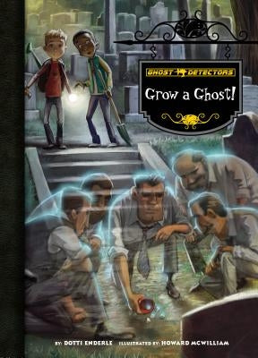 Book 17: Grow a Ghost! by Enderle, Dotti