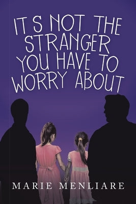 It's Not the Stranger You Have to Worry About by Menliare, Marie