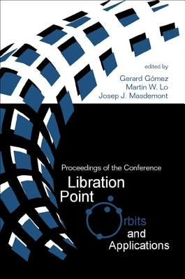 Libration Point Orbits and Applications - Proceedings of the Conference by Gomez, Gerard
