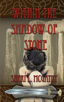 Within the Shadow of Stone by McGathy, Sheri L.