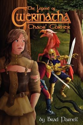 The Legend of Gwerinatha - Chaos' Corner by Parnell, Brad