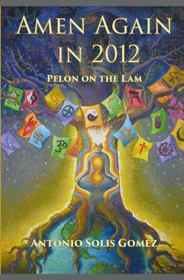 Amen Again in 2012: Pelon on the Lam by Gomez, Antonio Solis