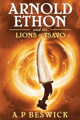 Arnold Ethon And The Lions Of Tsavo by Beswick, A. P.