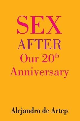Sex After Our 20th Anniversary by De Artep, Alejandro