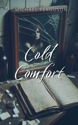 Cold Comfort by Ferguson, Michael