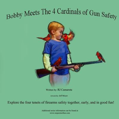 Bobby Meets the 4 Cardinals of Gun Safety by Camarota, R. J.