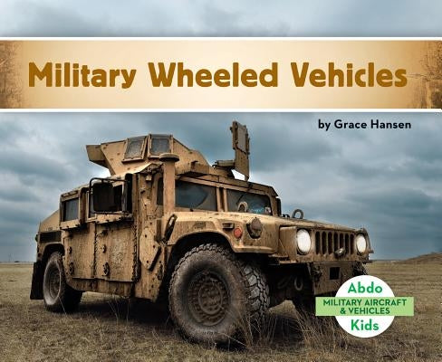 Military Wheeled Vehicles by Hansen, Grace
