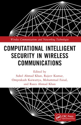 Computational Intelligent Security in Wireless Communications by Khan, Suhel Ahmed