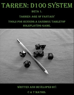 Tarren: D100 System Beta 1.: Tarren: Age of Fantasy. by Mathis, T. L.