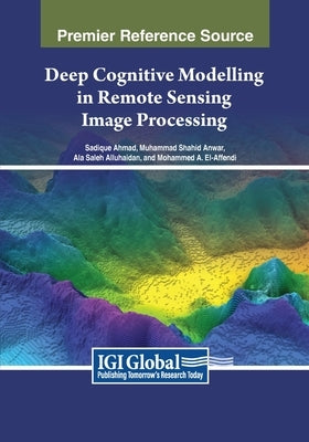 Deep Cognitive Modelling in Remote Sensing Image Processing by Ahmad, Sadique