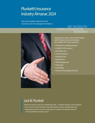 Plunkett's Insurance Industry Almanac 2024: Insurance Industry Market Research, Statistics, Trends and Leading Companies by Plunkett, Jack W. W.