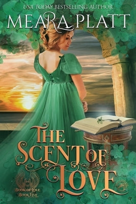 The Scent of Love by Platt, Meara