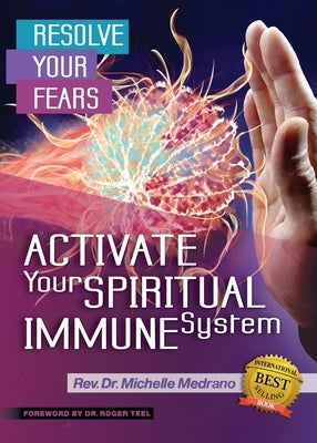 Resolve Your Fears: Activate Your Spiritual Immune System by Medrano, Michelle