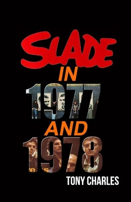 Slade in 1977 and 1978 by Charles, Tony