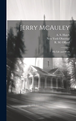 Jerry McAuley: His Life and Work by Prime, S. Irenæus