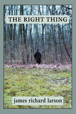 The Right Thing by Larson, James R.