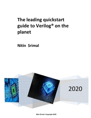 The leading quickstart guide to Verilog on the planet by Srimal, Nitin