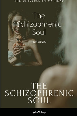 The Schizophrenic Soul: I can see you by Laga, Lydia