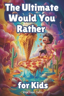 The Ultimate Would You Rather Book For Kids: Over 500 Fun and Crazy Questions to Challenge and Entertain Young Minds! by Tales, Keychain