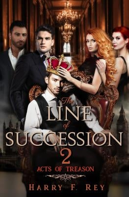 The Line of Succession 2: Acts of Treason by Rey, Harry F.