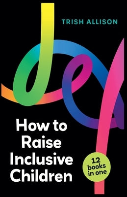 How to Raise Inclusive Children by Allison, Trish