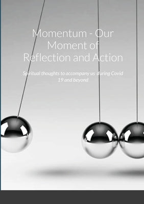 Momentum - Our Moment of Reflection and Action: Spiritual thoughts to accompany us during Covid 19 and beyond by Vella, Horatio Caesar R.